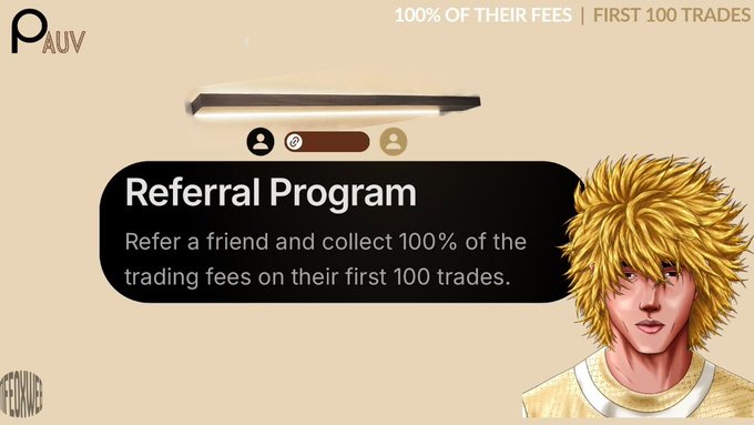 A promotional graphic for PAUV's Referral Program offering '100% OF THEIR FEES | FIRST 100 TRADES', featuring an anime-style character with spiky blonde hair.