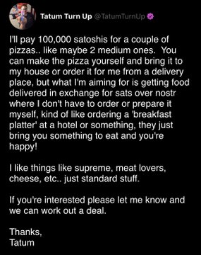 The image shows a Nostr post from user @TatumTurnUp offering to pay 100,000 satoshis for a couple of medium pizzas (like supreme, meat lovers, or cheese) in exchange for food delivery, illustrating how the user arranged to have pizza delivered through Bitcoin payments over the Nostr protocol.