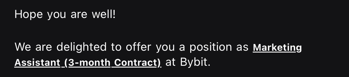 A black screen displaying white text that reads: 'Hope you are well! We are delighted to offer you a position as Marketing Assistant (3-month Contract) at Bybit.'
