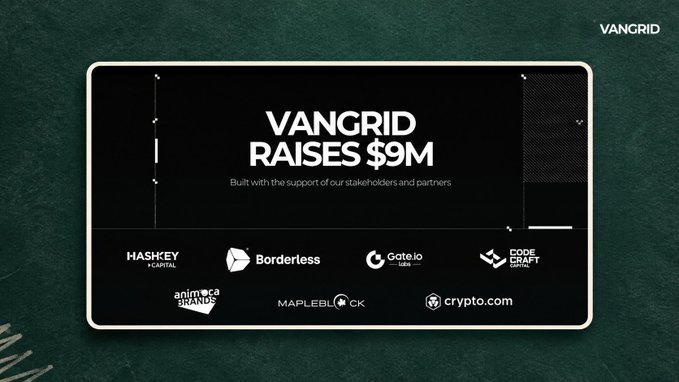 A graphic announcing 'VANGRID RAISES $9M' built with the support of stakeholders and partners, listing backers including HashKey Capital, Borderless, Gate.io, Code & Craft, Animoca Brands, Mapleblock, and Crypto.com.