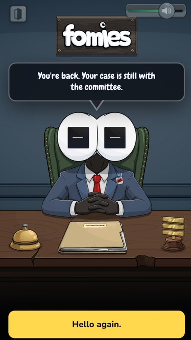 A cartoon character with large white eyes sits at a desk with a nameplate and gavel, with dialogue reading "You're back. Your case is still with the committee." and a response option "Hello again." under the logo "fomies."
