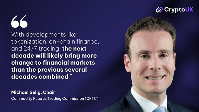 A CryptoUK advertisement featuring a quote from Michael Selig, Chair of the Commodity Futures Trading Commission (CFTC), about how tokenization and 24/7 trading will bring more change to financial markets than the previous decades combined.