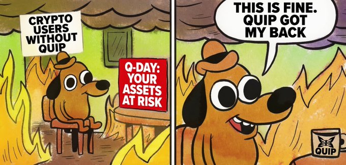 A two-panel "This is Fine" meme shows a dog calmly sitting in a burning room, where the left panel is labeled "CRYPTO USERS WITHOUT QUIP" next to a sign reading "Q-DAY: YOUR ASSETS AT RISK," and the right panel shows the same dog saying "THIS IS FINE. QUIP GOT MY BACK" while wearing a Quip-branded collar. The image illustrates the post's message that while other crypto holders face quantum computing threats, Quip Network users remain protected and unbothered.
