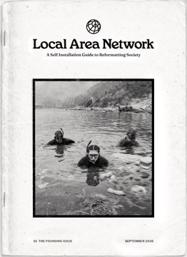 The cover of "Local Area Network" Issue 01 (September 2026), subtitled "A Self Installation Guide to Reformatting Society," shows three scuba divers in water with scattered debris floating on the surface, a stark visual metaphor echoing the accompanying post's theme of people organizing parallel networks of mutual aid—from informal classrooms in Delhi to guerrilla internet nodes in Prague and community support in Benin City—to bypass failing societal systems and "self-install" new ones.
