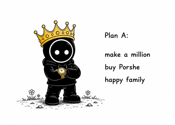 A cartoon illustration of a small black figure wearing a gold crown and holding a gold watch, captioned 'Plan A: make a million, buy Porsche, happy family.'