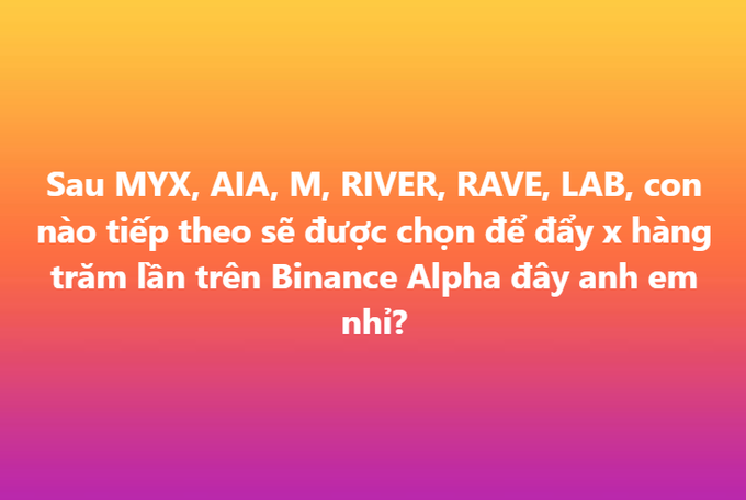 A vibrant gradient background in orange, pink, and purple displays Vietnamese text asking followers which project—MYX, AIA, M, RIVER, RAVE, or LAB—will be the next to experience a massive surge on Binance Alpha, tying into the post's discussion of recent astronomical gains.