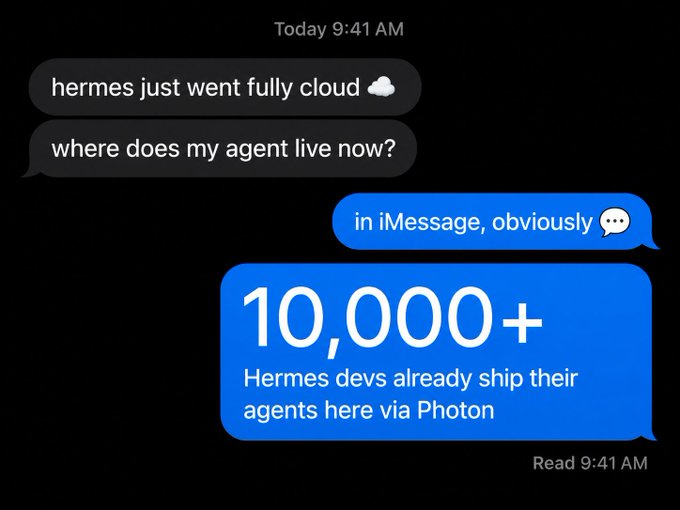 The image is a screenshot of an iMessage conversation where someone is told that Hermes just went fully cloud and wonders where their agent lives now, to which the reply is "in iMessage, obviously," followed by a blue message bubble highlighting "10,000+ Hermes devs already ship their agents here via Photon." This visually reinforces the post's announcement that over 10k developers are running their Hermes agents on iMessage through Photon, showcasing the seamless cloud-based integration with native messaging.