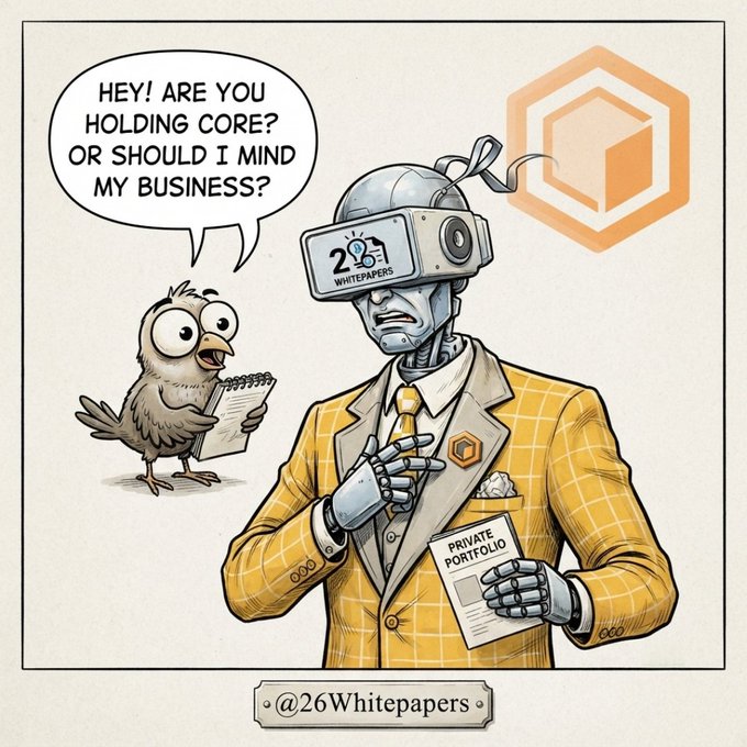 A cartoon depicts a robotic figure in a yellow suit with a VR headset displaying "26 WHITEPAPERS," holding a "PRIVATE PORTFOLIO," while a concerned bird holding a notepad asks, "HEY! ARE YOU HOLDING CORE OR SHOULD I MIND MY BUSINESS?"—visually echoing the post's question about whether the viewer is still holding $CORE.