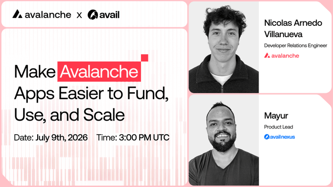 An Avalanche x Avail webinar announcement for 'Make Avalanche Apps Easier to Fund, Use, and Scale' on July 9th, 2026 at 3:00 PM UTC, featuring speakers Nicolas Arnedo Villanueva (Developer Relations Engineer at Avalanche) and Mayur (Product Lead at Availnexus).