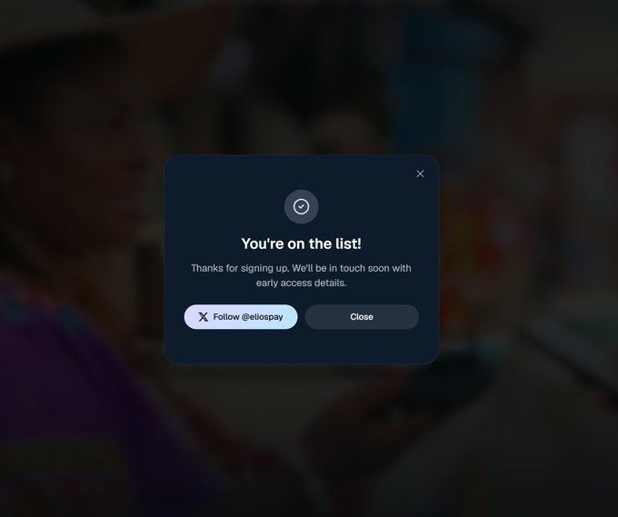A dark-themed popup overlay displays "You're on the list!" with a confirmation message thanking the user for signing up to receive early access details, alongside a "Follow @eliospay" button and a "Close" option. The modal confirms successful registration for Eliospay's private beta waitlist, directly relating to the post's announcement about joining the waitlist for the self-custody crypto payment platform.