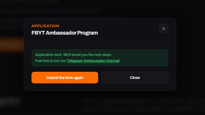 A dark-themed confirmation popup window for an "FBYT Ambassador Program" application displays a success message with options to "Submit the form again" or "Close."