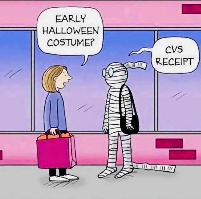 A cartoon shows a woman asking a mummy character "EARLY HALLOWEEN COSTUME?" with the mummy replying "CVS RECEIPT."
