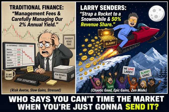 A split-panel meme contrasting "Traditional Finance" (a stressed banker sweating over a 2% annual yield spreadsheet in the "Risk Department" with assets like Diversify, Hedge, and Prah) against "Larry Senders" (a sunglasses-wearing character riding a rocket-powered snowmobile past the moon, showering gold "SLARRY" coins over a cheering "SLARRY GANG" crowd, with a chest labeled "LARRY"). The bottom banner declares "WHO SAYS YOU CAN'T TIME THE MARKET WHEN YOU'RE JUST GONNA SEND IT?" — humorously portraying the post's theme of choosing chaotic, high-reward crypto-style hype ($LARRY) over cautious TradFi investing.