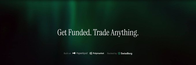 A dark green promotional banner reading 'Get Funded. Trade Anything.' built on Hyperliquid and Polymarket, backed by SwissBorg.