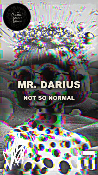 Distorted, glitch-art style digital poster featuring 'MR. DARIUS' with the title 'NOT SO NORMAL' from 'The Canal Street Show.'