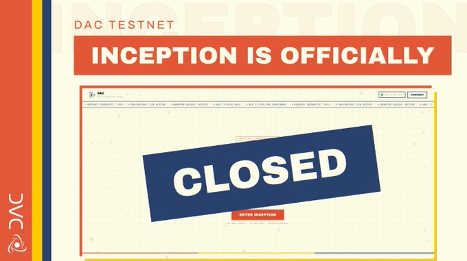 A graphic announcing 'INCEPTION IS OFFICIALLY CLOSED' for the DAC Testnet, featuring a screenshot of a website.