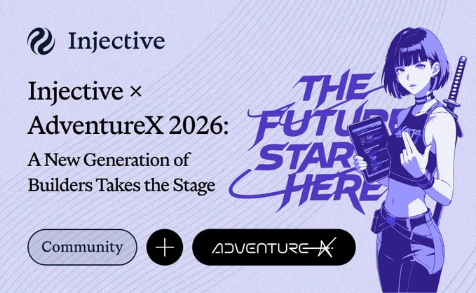 Promotional graphic for 'Injective x AdventureX 2026: A New Generation of Builders Takes the Stage,' featuring an anime-style female character with a sword and the tagline 'THE FUTURE STARTS HERE.'