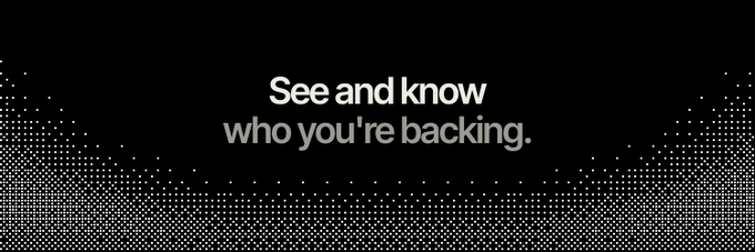 A minimalist black graphic with white text reading "See and know who you're backing." surrounded by a dotted halftone pattern.