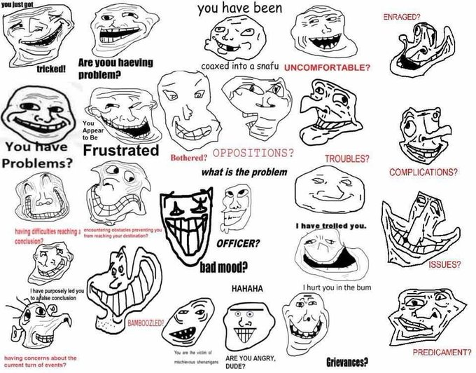 A collage of various troll-face memes with captions including 'tricked!', 'Are you having problems?', 'You have Problems?', 'coaxed into a snafu', 'Frustrated', 'OFFICER?', 'bad mood?', 'Grievances?', and 'PREDICAMENT?'.
