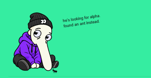 A cartoon character wearing a beanie and hoodie staring at an ant, with text reading 'he's looking for alpha, found an ant instead.'