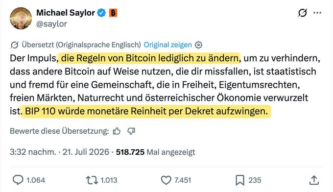 Michael Saylor (@saylor) tweets in German criticizing Bitcoin's BIP 110, arguing that changing Bitcoin's rules to prevent certain uses would impose "monetary purity by decree" and contradict the community's values of freedom and property rights; the post has 518,725 views and 7,451 likes, posted July 21, 2026.
