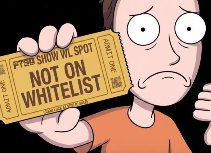 A cartoon character with wide eyes looks distressed while holding a yellow ticket that reads 'PT50 SHOW WL SPOT - NOT ON WHITELIST (GOOD LUCK AT PUBLIC SALE) ADMIT ONE'.