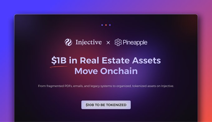 A promotional graphic stating "Injective x Pineapple: $1B in Real Estate Assets Move Onchain" with text noting "From fragmented PDFs, emails, and legacy systems to organized, tokenized assets on Injective."