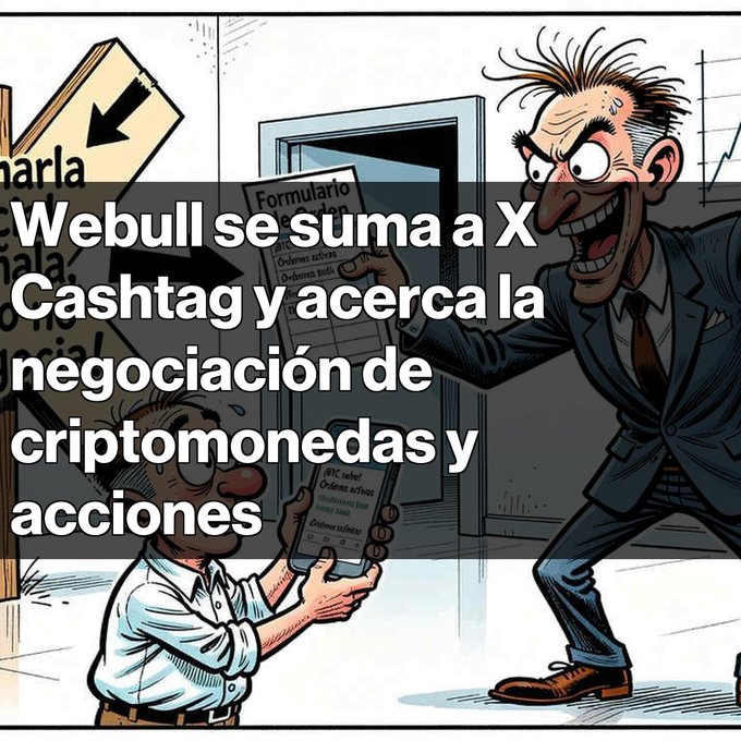 A cartoon illustration showing two men in an office, one holding a tablet and the other looking angry and holding a 'Formulario' with orders, overlaid with the Spanish text 'Webull se suma a X Cashtag y acerca la negociación de criptomonedas y acciones'.