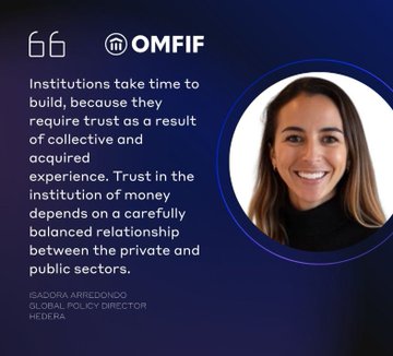 A quote graphic from OMFIF featuring Isadora Arredondo, Global Policy Director at Hedera, stating: 'Institutions take time to build, because they require trust as a result of collective and acquired experience. Trust in the institution of money depends on a carefully balanced relationship between the private and public sectors.'