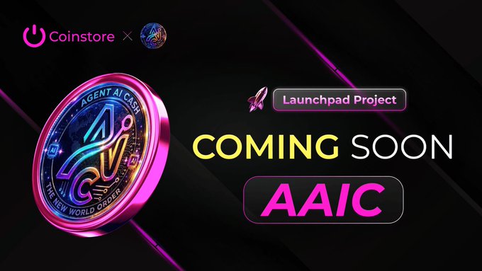 A promotional banner announcing a 'Launchpad Project COMING SOON AAIC' on Coinstore, featuring a pink and blue token labeled 'AGENT AI CASH' with 'THE NEW WORLD ORDER' inscribed.