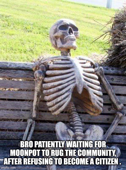 A skeleton lounges on a bench, with caption text reading "BRO PATIENTLY WAITING FOR MOONPOT TO RUG THE COMMUNITY, AFTER REFUSING TO BECOME A CITIZEN," humorously illustrating the post's jab at a critic who skipped joining TheMoonPot ($TMP, CA:0x4eDb80a3d82D5BC22ED0F58d08196f1a5B1BD680) and is still waiting for it to fail.