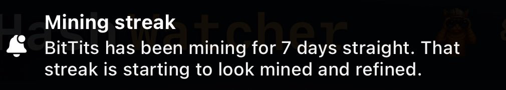 A notification titled 'Mining streak' from BitTits announces a 7-day mining streak, with text reading 'That streak is starting to look mined and refined.'