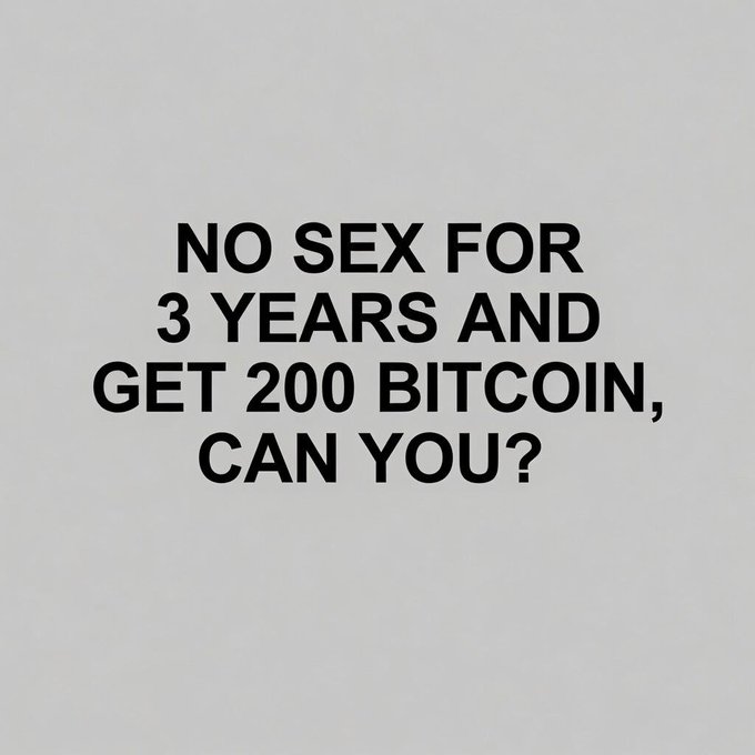 This image features bold text asking, "NO SEX FOR 3 YEARS AND GET 200 BITCOIN, CAN YOU?" The question relates to the accompanying post by posing a hypothetical scenario, implying that the value of 200 Bitcoin might tempt someone to abstain from sex for three years.