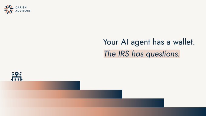 A graphic from Darien Advisors featuring their logo and a small robot icon alongside the text "Your AI agent has a wallet. The IRS has questions."

The image pairs with the post to highlight the tax complexity of AI agent transactions—visually reinforcing that when an AI autonomously pays for an API with stablecoins, it triggers both an expense and a property disposition, raising compliance questions for the IRS.