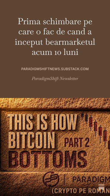 Romanian-language article header reading 'Prima schimbare pe care o fac de cand a inceput bearmarketul acum 10 luni' from ParadigmShift Newsletter, featuring a graphic that says 'THIS IS HOW BITCOIN BOTTOMS PART 2'.