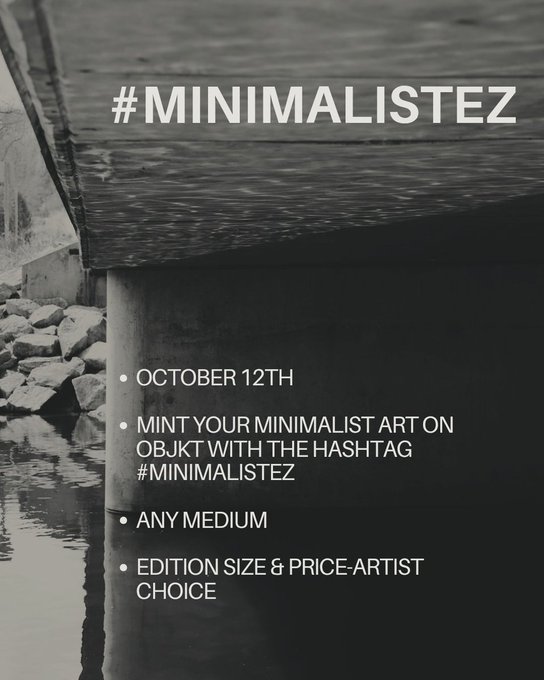 Promotional flyer with the hashtag #MINIMALISTEZ over a black and white image of a wooden dock, inviting artists to mint minimalist art on OBJKT starting October 12th using the hashtag.