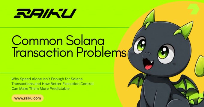 A bright green and yellow promotional graphic for Raiku featuring a cute black cartoon dragon mascot, titled "Common Solana Transaction Problems" with the subtitle "Why Speed Alone Isn't Enough for Solana Transactions and How Better Execution Control Can Make Them More Predictable," along with the website www.raiku.com. The image visually introduces the accompanying post's discussion about why Solana's speed doesn't always guarantee reliable transaction execution due to issues like blockhash expiration and network congestion.