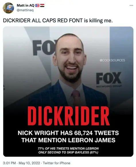 A tweet by Matt in AQ (@mattinaq) showing a Fox News graphic labeling Nick Wright as "DICKRIDER," noting he has 68,724 tweets mentioning LeBron James, with 77% of his tweets mentioning LeBron, second only to Skip Bayless at 87%.