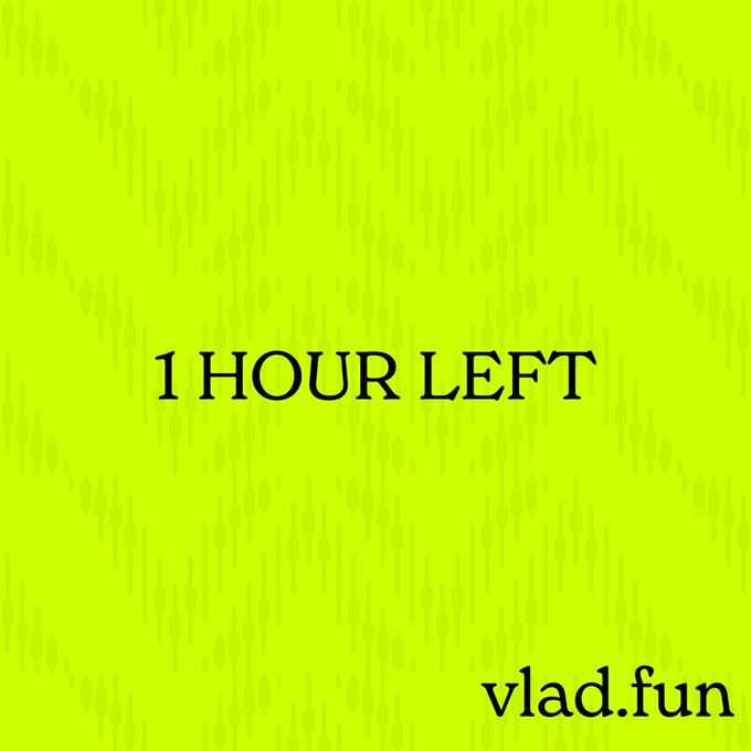 A bright yellow-green graphic displays the text "1 HOUR LEFT" in large black serif font, with "vlad.fun" written in the bottom right corner, reinforcing the urgency mentioned in the post about a final hour remaining before a launch or event.