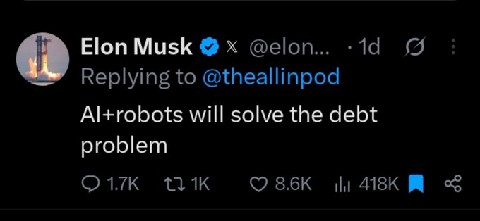 The image is a screenshot of a post by Elon Musk (@elon...) replying to @theallinpod that reads, "AI+robots will solve the debt problem." It shows 1.7K replies, 1K reposts, 8.6K likes, and 418K views, illustrating Musk's viral claim that AI and robotics will address the U.S. debt crisis.