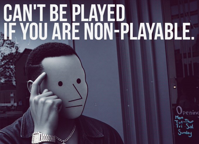 A person wearing a plain white mask holds up a finger in a thinking gesture against a blue-tinted urban backdrop, with large bold text reading "CAN'T BE PLAYED IF YOU ARE NON-PLAYABLE." and a partial "Opening Mon-Tue-Thur-Fri-Sat-Sunday" sign visible in the background.