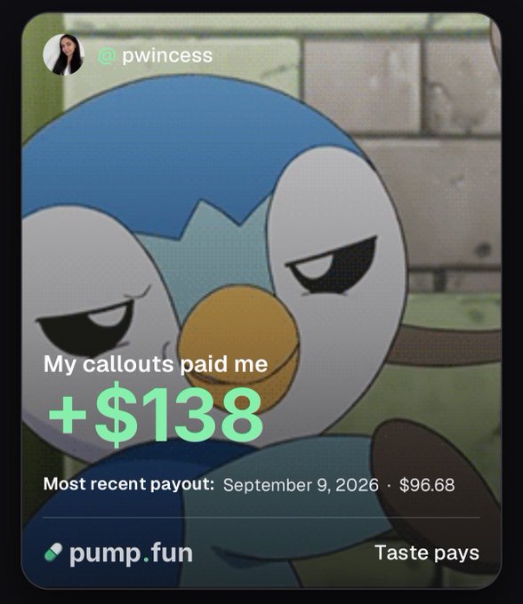 A screenshot from Pump.fun showing the username 'pwincess' with text 'My callouts paid me +$138' and 'Most recent payout: September 9, 2026 · $96.68' overlaid on an image of a grumpy Piplup Pokémon.