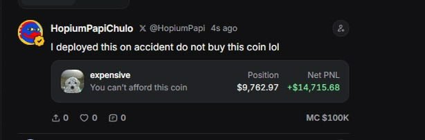 A post by HopiumPapiChulo (@HopiumPapi) says, “I deployed this on accident do not buy this coin lol,” alongside a wallet showing a $9,762.97 position and +$14,715.68 net P&L, with “MC $100K.” This supports the idea that a different wallet was intended, but the KOL-verified wallet accidentally deployed the coin.