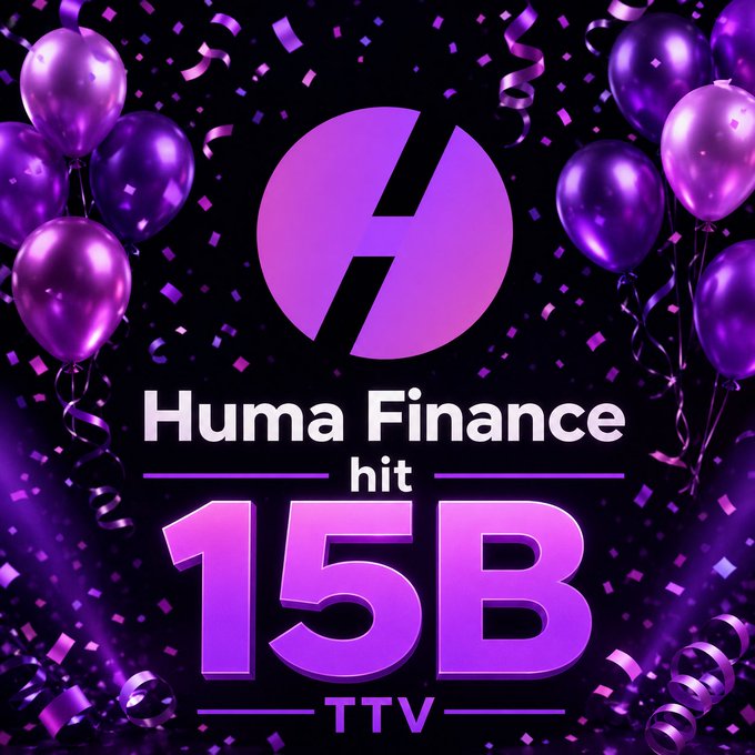 A purple-themed graphic with balloons and confetti announcing 'Huma Finance hit 15B TTV'.
