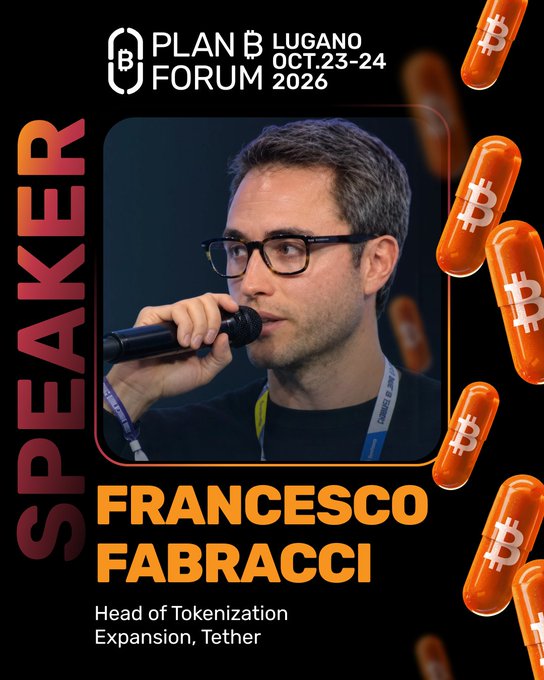 A promotional graphic for 'PLAN B FORUM LUGANO OCT. 23-24 2026' featuring a speaker photo of 'FRANCESCO FABRACCI, Head of Tokenization Expansion, Tether', surrounded by 3D Bitcoin capsules.