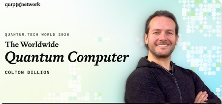 A promo image for 'Quantum.Tech World 2026' featuring Colton Dillon and titled 'The Worldwide Quantum Computer', branded with the qunp}network logo.