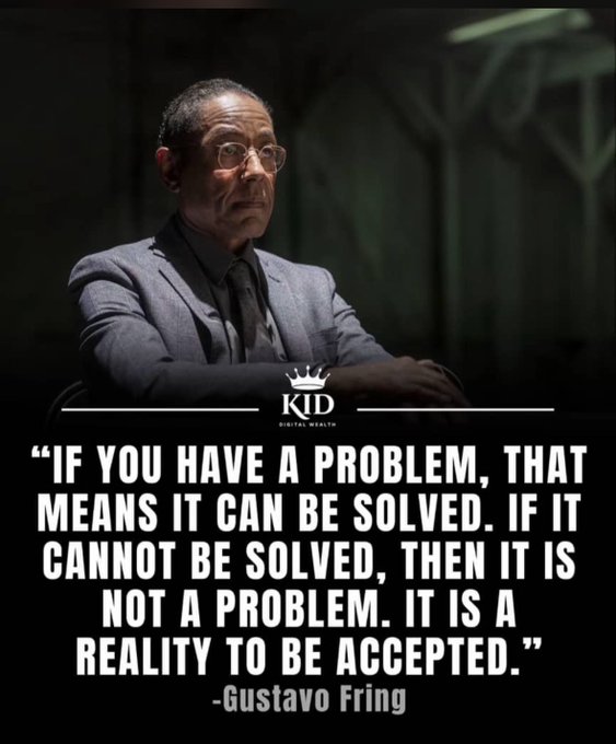 A quote graphic featuring an older man in glasses and a suit, reading 'IF YOU HAVE A PROBLEM, THAT MEANS IT CAN BE SOLVED. IF IT CANNOT BE SOLVED, THEN IT IS NOT A PROBLEM. IT IS A REALITY TO BE ACCEPTED.' -Gustavo Fring, with a 'KID DIGITAL WEALTH' logo.