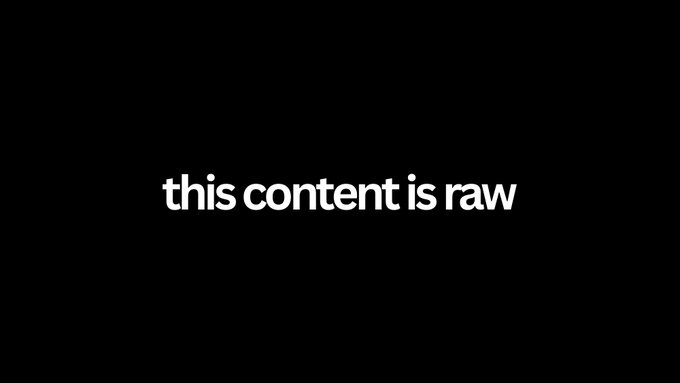 A black screen features the white text 'this content is raw' centered in the middle.