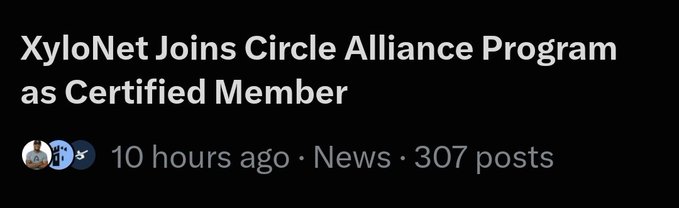 The image is a screenshot of a social media post titled "XyloNet Joins Circle Alliance Program as Certified Member," posted 10 hours ago in the News category with 307 posts. The post celebrates XyloNet (@Xylonet_) being highlighted as trending, which aligns with the accompanying message about the project's growing support and its role as a builder on the Arc network.