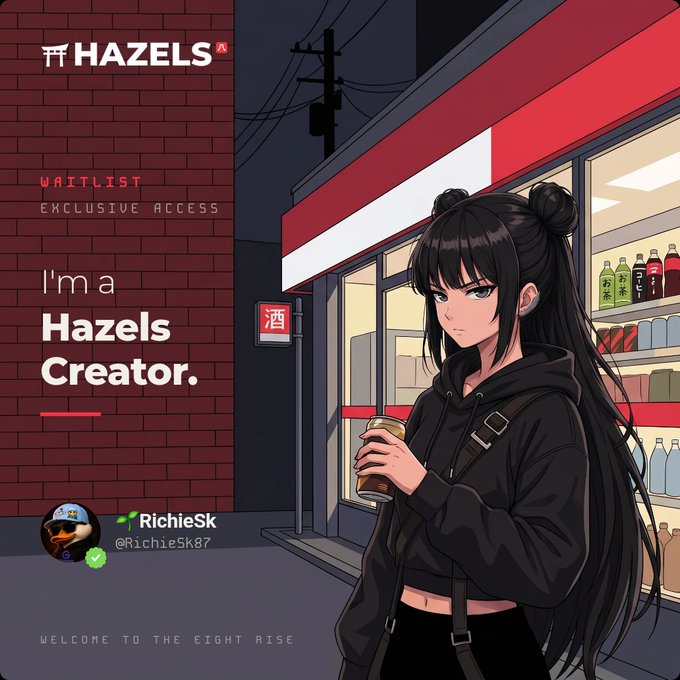 An anime-style illustration of a girl with long black hair in buns holding a drink outside a convenience store, with text 'HAZELS WAITLIST EXCLUSIVE ACCESS I'm a Hazels Creator' and 'RichieSk @RichieSk87' visible.